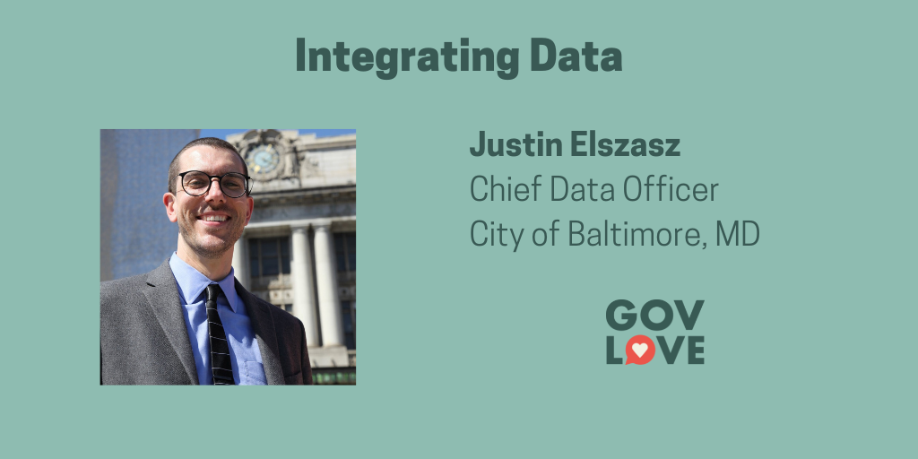 Integrating Data. Justin Elszasz Chief Data Officer. City of Baltimore, MD. 